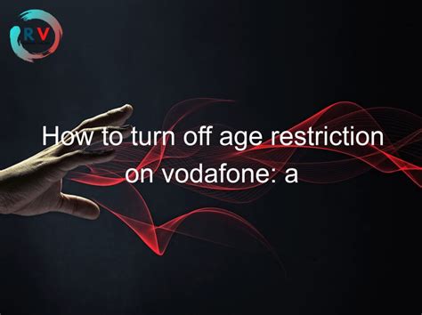 vodafone turn off age restriction